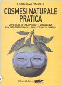 Cosmesi Naturale Pratica di Francesca Marotta